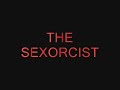 The Sexorcist