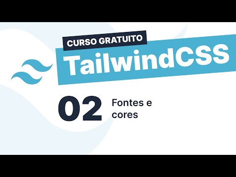 Curso gratuito Tailwind CSS #2 - Fontes e cores
