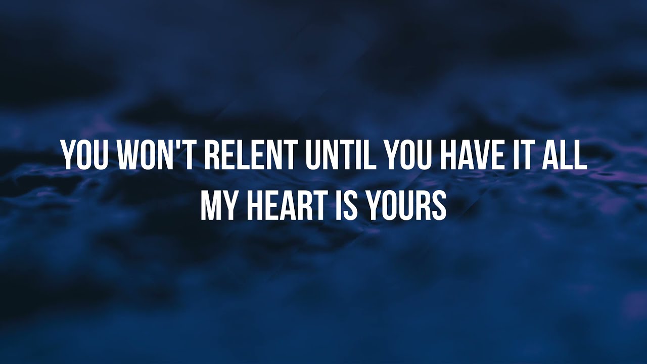 You Wont Relent Lyrics - Jesus Culture