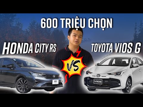 Honda City RS hay Toyota Vios G mới là lựa chọn xứng đáng trong khoảng 600 triệu đồng?