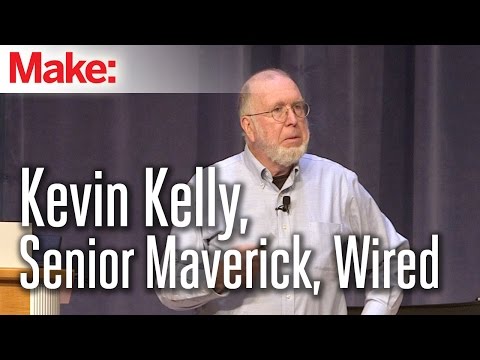 MakerCon Bay Area, May 2014: Kevin Kelly, Senior Maverick, Wired