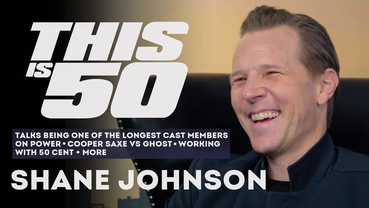 Shane Johnson Talks Being Longest Cast Member on POWER ; Cooper Saxe vs Ghost ; 50 Cent + Much More