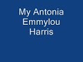 My Antonia Emmylou Harris