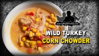 Wild Turkey Corn Chowder