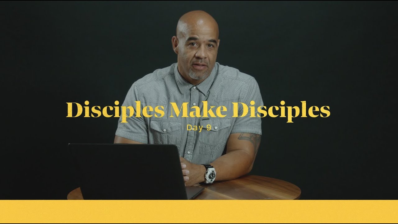 Life of Christ Day 9 Devo | Disciples Make Disciples