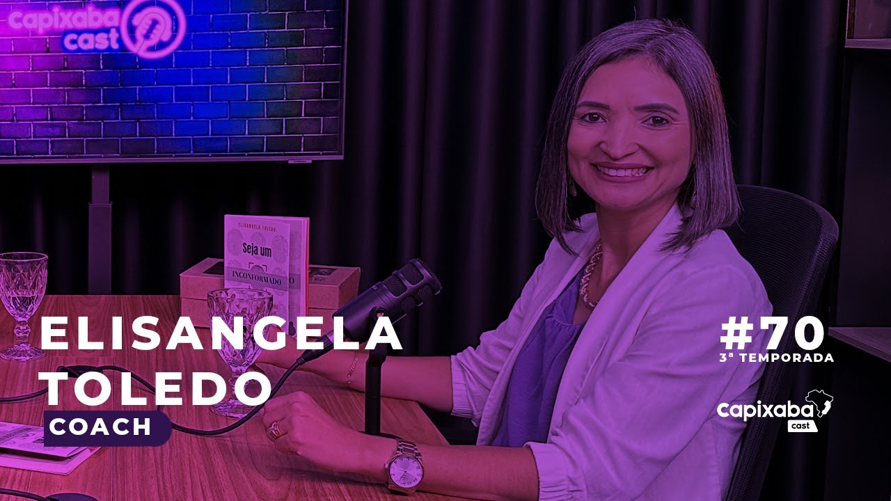 CAPIXABA CAST – ELISANGELA TOLEDO #70 – 3ª TEMPORADA