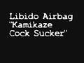 Libido Airbag - Kamikaze Cock Sucker