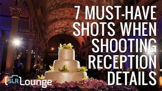 Wedding Photography Tutorial | 7 Must-Have Reception Details Photos
