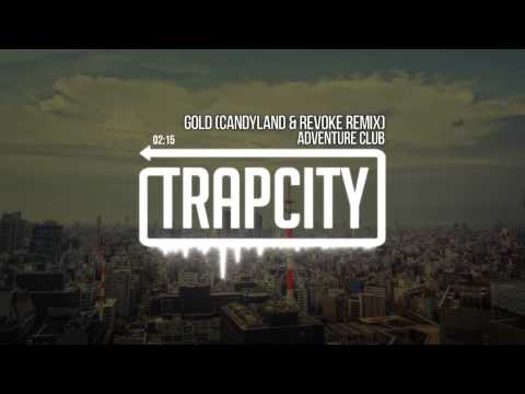 Adventure Club - Gold (Candyland & REVOKE Remix)