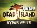 Dead Island Ryder White DLC Gameplay Walkthrough - Part 11 ENDING Evacuate from the Prison