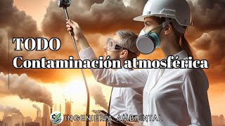 4 - Tipos de contaminación atmosférica y cómo medirla