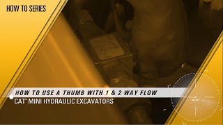 How to Use a Thumb with 1- and 2-Way Flow on Cat Mini Excavators