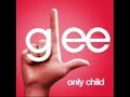 Only Child - Glee Cast