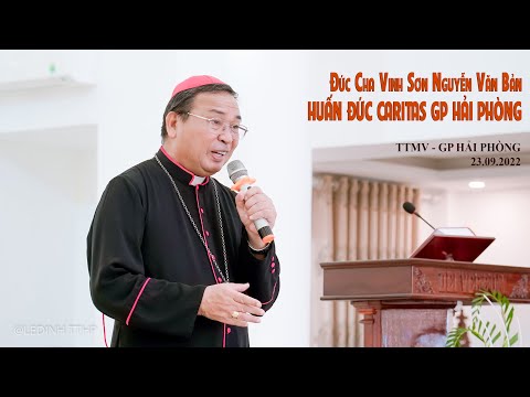 ĐỨC CHA VINH SƠN NGUYỄN VĂN BẢN HUẤN ĐỨC BAN BÁC ÁI XÃ HỘI - CARITAS GIÁO PHẬN HẢI PHÒNG