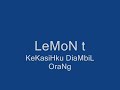 LeMoN T Kekasihku diambil orang LeMoN T Kekasihku diambil orang