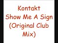 Kontakt - Show Me A Sign