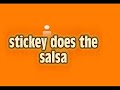 stickey does the salsa