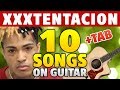 TOP-10 XXXTENTACION Songs on Guitar (Cover, NO CAPO, TAB, Chords, Fingerstyle)