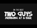 Promo: Two Guys Drinking At A Bar (Episode 7)