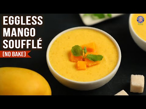 Easy Mango Souffle Recipe – No Bake | 4 Ingredients Mango Dessert | Souffle Recipe | Eggless Dessert