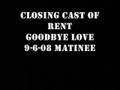 Closing RENT Cast - Goodbye Love - 7/6/08