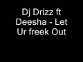 Dj Drizz ft Deesha - Let Ur Freek Out(Funky House RMX)