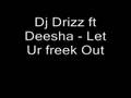 Dj Drizz ft Deesha - Let Ur Freek Out(Funky House RMX)