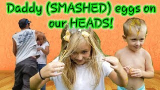 I smashed eggs on my family's heads! 