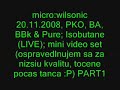 micro:wilsonic 20.11.2008 PKO BA BBK & Pure Isobutane mini set part1