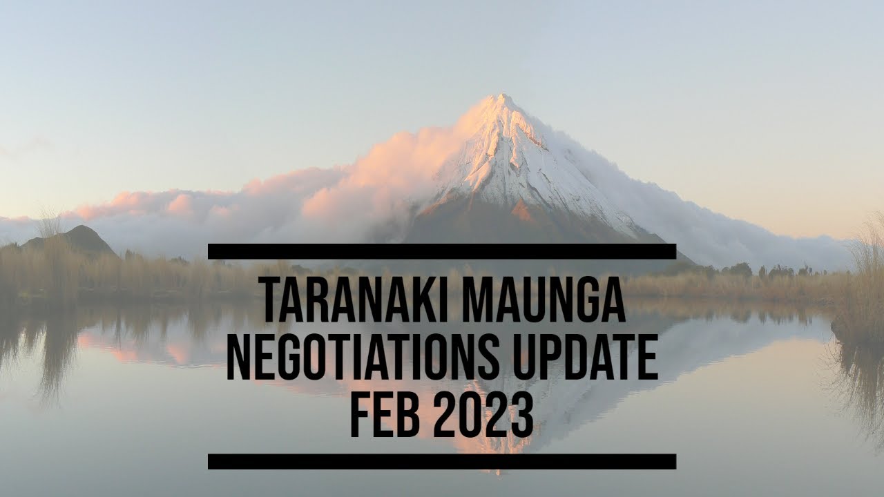 Taranaki Maunga Negotiations Update Feb 2023