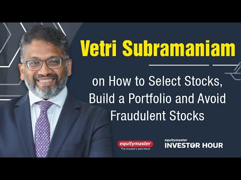 Vetri Subramaniam on How to Select Stocks, Build a Portfolio and Avoid Fraudulent Stocks