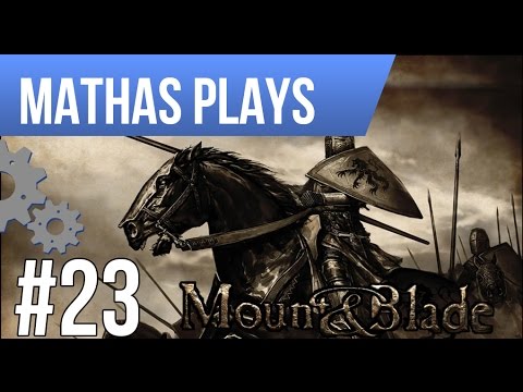 LETS PLAY MOUNT & BLADE: WARBAND | EPISODE 23