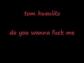 videos de tom kaulitz do you wanna fuck me