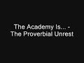 The Academy Is... - The Proverbial Unrest The Academy Is... - The Proverbial Unrest