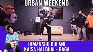 Himanshu Dulani - Kaisa Hai Bhai Choreography  Urb