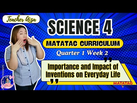 MATATAG SCIENCE 4 - Quarter 1 Week 2 - Importance and Impact of Inventions on Everyday Life