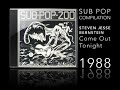 SUB POP 200 - STEVEN JESSE BERNSTEIN - COME OUT TONIGHT