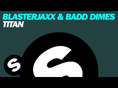 Titan (Original Mix) - Blasterjaxx, Badd Dimes