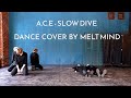 A.C.E - Slow Dive dance cover by Melt Mind 