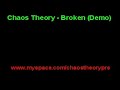 Chaos Theory - Broken (Rough Demo)
