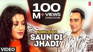 Babbu Maan : Saun Di Jhadi Full Video Song  Saun D