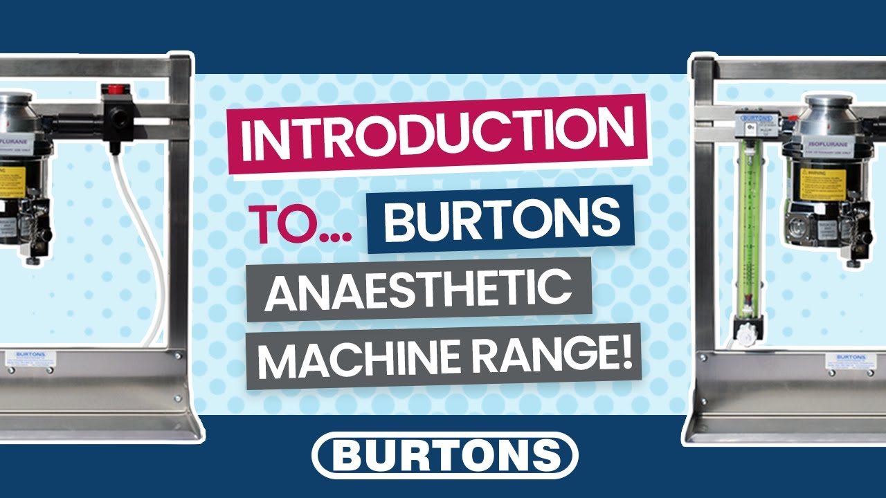 Introduction to The Burtons Anaesthetic Machine Range