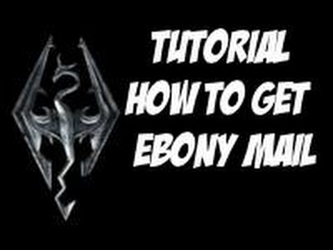 how to obtain ebony mail in skyrim