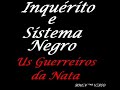 Inquerito-Sistema Negro-Us Guerreiros da Nata Inquerito-Sistema Negro-Us Guerreiros da Nata
