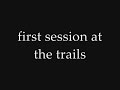 yo peep this first session at the trails about a week ago shits hot ..even better yesterday but no footy. stay tuned for more