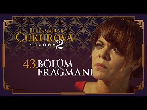 Bir Zamanlar Çukurova 43. Bölüm Fragmanı                                                                                                                                                                                                                  