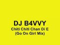 DJ B4VVY - Chiti Chiti Chan Di E (Go On Girl Mix)