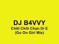 DJ B4VVY - Chiti Chiti Chan Di E (Go On Girl Mix)