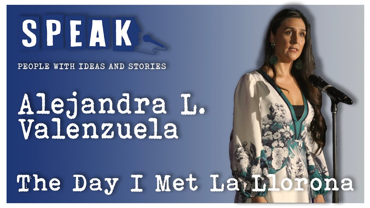 Alejandra L. Valenzuela | The Day I Met La Llorona | SPEAK: Homecoming