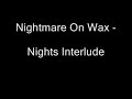 Nightmares On Wax - Nights Interlude